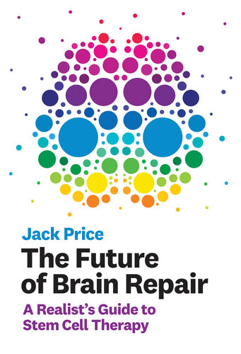 The Future of Brain Repair: A Realist’s Guide to Stem Cell Therapy