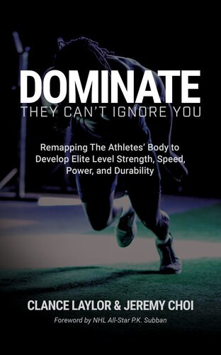 DOMINATE: They Can't Ignore You - Remapping The Athletes’ Body to Develop Elite Level Strength, Speed, Power, and Durability