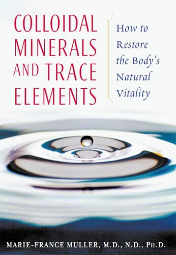 Colloidal Minerals and Trace Elements: How to Restore the Body's Natural Vitality