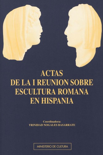 Actas de la I reunión sobre escultura romana en Hispania