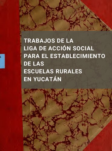 Trabajos de la Liga de Acción Social para el establecimiento de las escuelas rurales en Yucatán