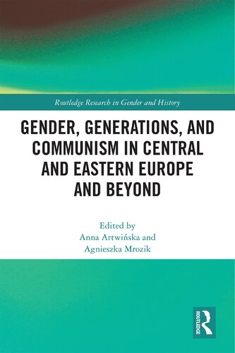 Gender, Generations, and Communism in Central and Eastern Europe and Beyond (Routledge Research in Gender and History)