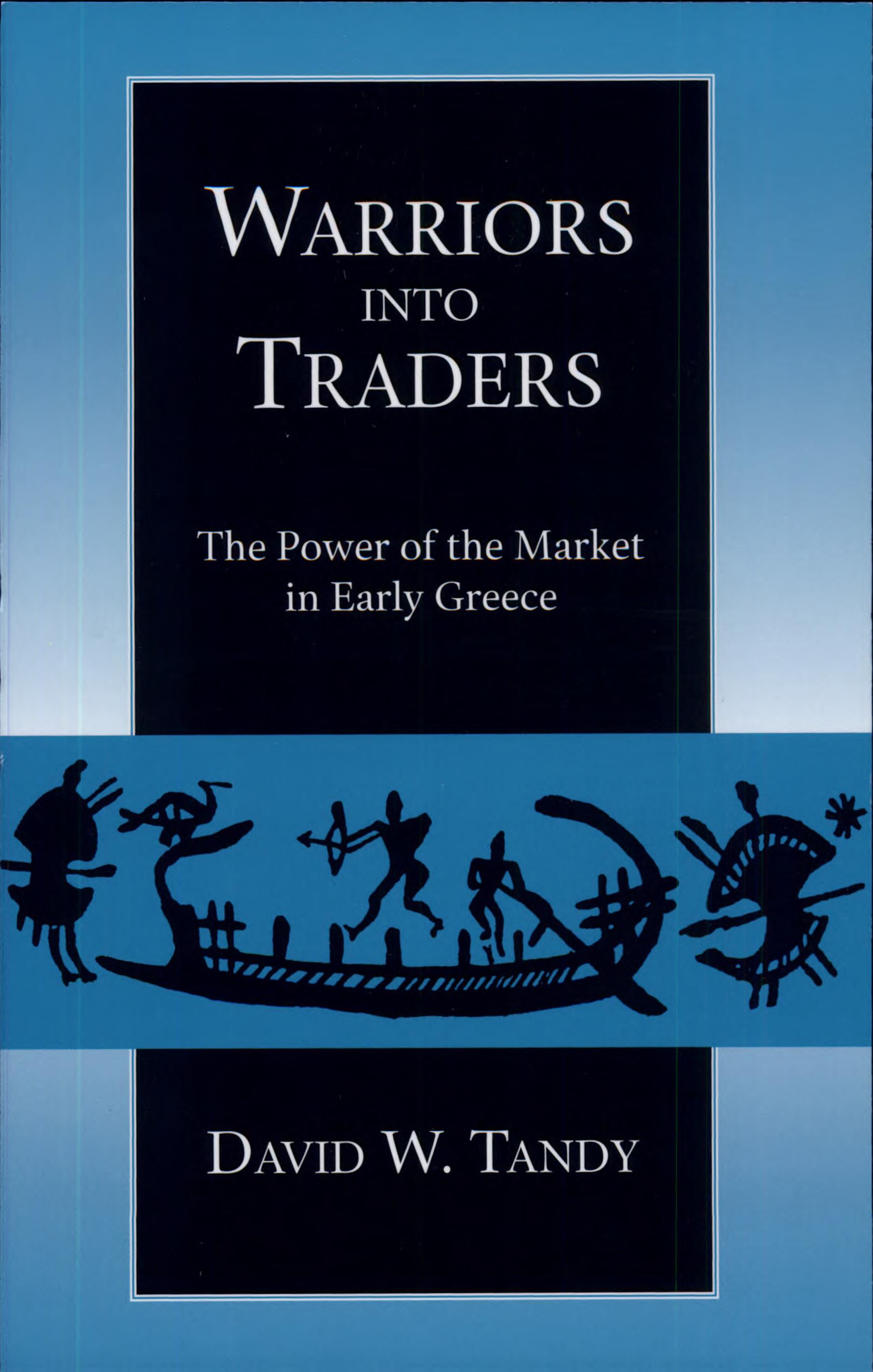 Warriors into Traders: The Power of the Market in Early Greece