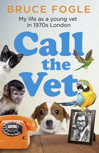 Call the Vet: My Life as a Young Vet in 1970s London