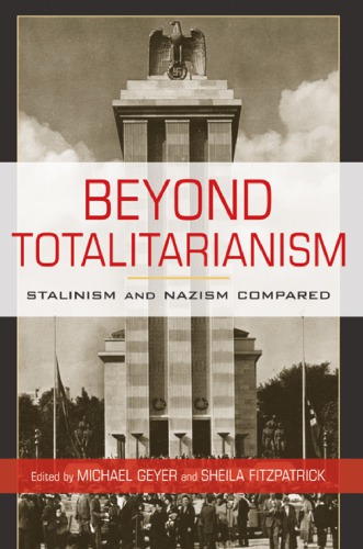 Beyond Totalitarianism: Stalinism And Nazism Compared