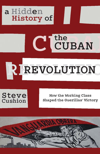 A Hidden History of the Cuban Revolution: How the Working Class Shaped the Guerillas’ Victory