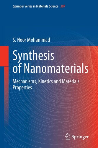 Synthesis of Nanomaterials: Mechanisms, Kinetics and Materials Properties