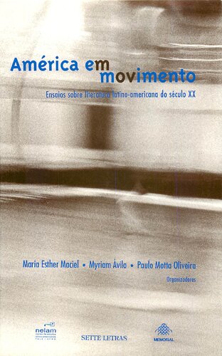 América em movimento: ensaios sobre literatura latino-americana do século XX