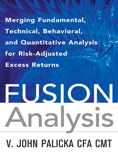 Fusion Analysis: Merging Fundamental, Technical, Behavioral and Quantitative Analysis for Risk-Adjusted Excess Returns