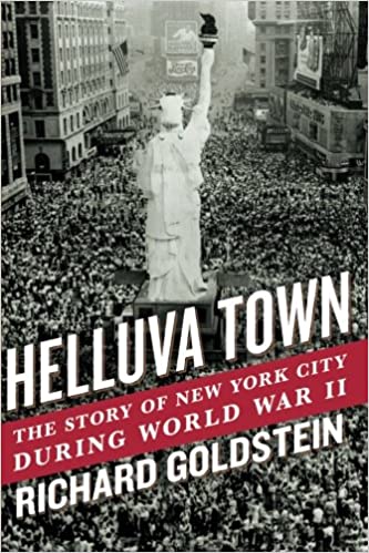 Helluva Town: The Story of New York City During World War II