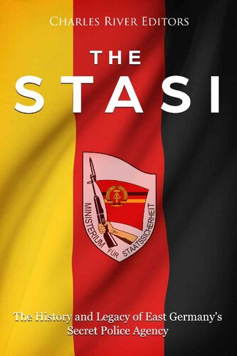 The Stasi: The History and Legacy of East Germany’s Secret Police Agency