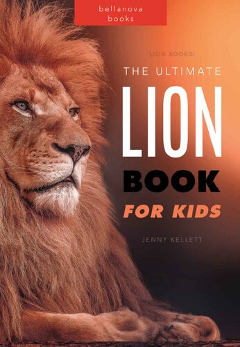 Lion Books: The Big Lion Book for Kids: 100+ Amazing Lion Facts, Photos + Quiz (Learn About Lions)