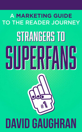 Strangers To Superfans: A Marketing Guide to The Reader Journey (Let's Get Publishing Book 2)