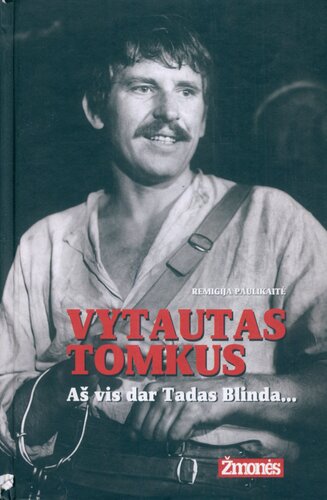 Vytautas Tomkus. Aš vis dar Tadas Blinda…