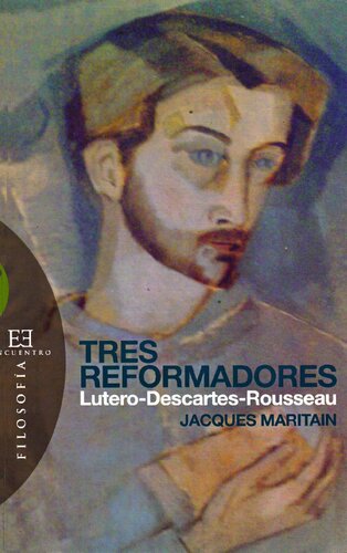 Tres reformadores: Lutero - Descartes - Rousseau