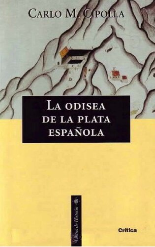 La odisea de la plata española. Conquistadores, piratas y mercaderes