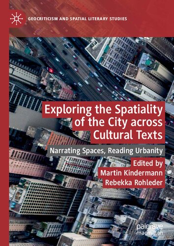 Exploring the Spatiality of the City across Cultural Texts: Narrating Spaces, Reading Urbanity