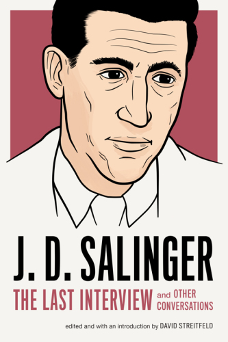 J. D. Salinger: The Last Interview: and Other Conversations