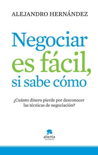 Negociar es fácil, si sabe cómo: ¿Cuánto dinero pierde por desconocer las técnicas de negociación?