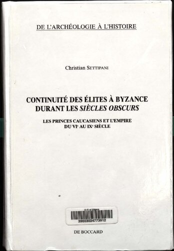 Continuité des élites à Byzance durant les siècles obscurs: les princes caucasiens et l'empire du VIe au IXe siècle