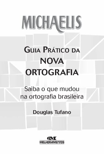 Guia prático da nova ortografia: saiba o que mudou na ortografia brasileira