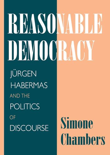 Reasonable Democracy: Jürgen Habermas and the Politics of Discourse