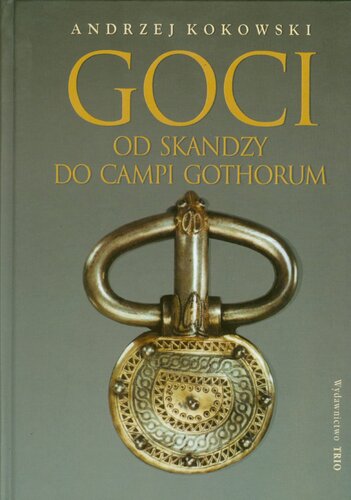 Goci: Od Skandzy do Campi Gothorum (od Skandynawii do Półwyspu Iberyjskiego)