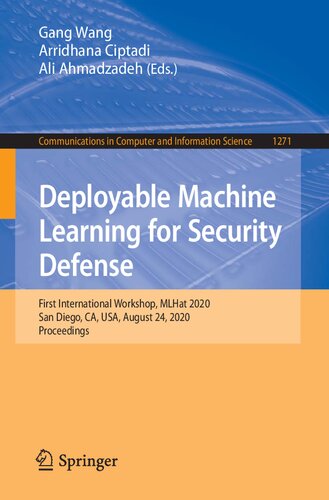 Deployable Machine Learning for Security Defense: First International Workshop, MLHat 2020, San Diego, CA, USA, August 24, 2020, Proceedings