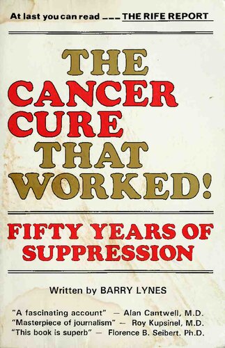 The Cancer Cure That Worked: 50 Years of Suppression ( Royal Raymond Rife's Report)