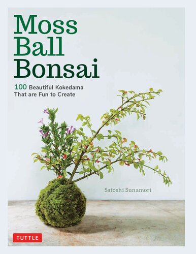 Moss Ball Bonsai: 100 Beautiful Kokedama That are Fun to Create