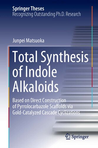 Total Synthesis of Indole Alkaloids: Based on Direct Construction of Pyrrolocarbazole Scaffolds via Gold-Catalyzed Cascade Cyclizations