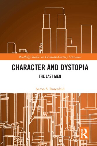 Character and Dystopia: The Last Men (Routledge Studies in Twentieth-Century Literature)