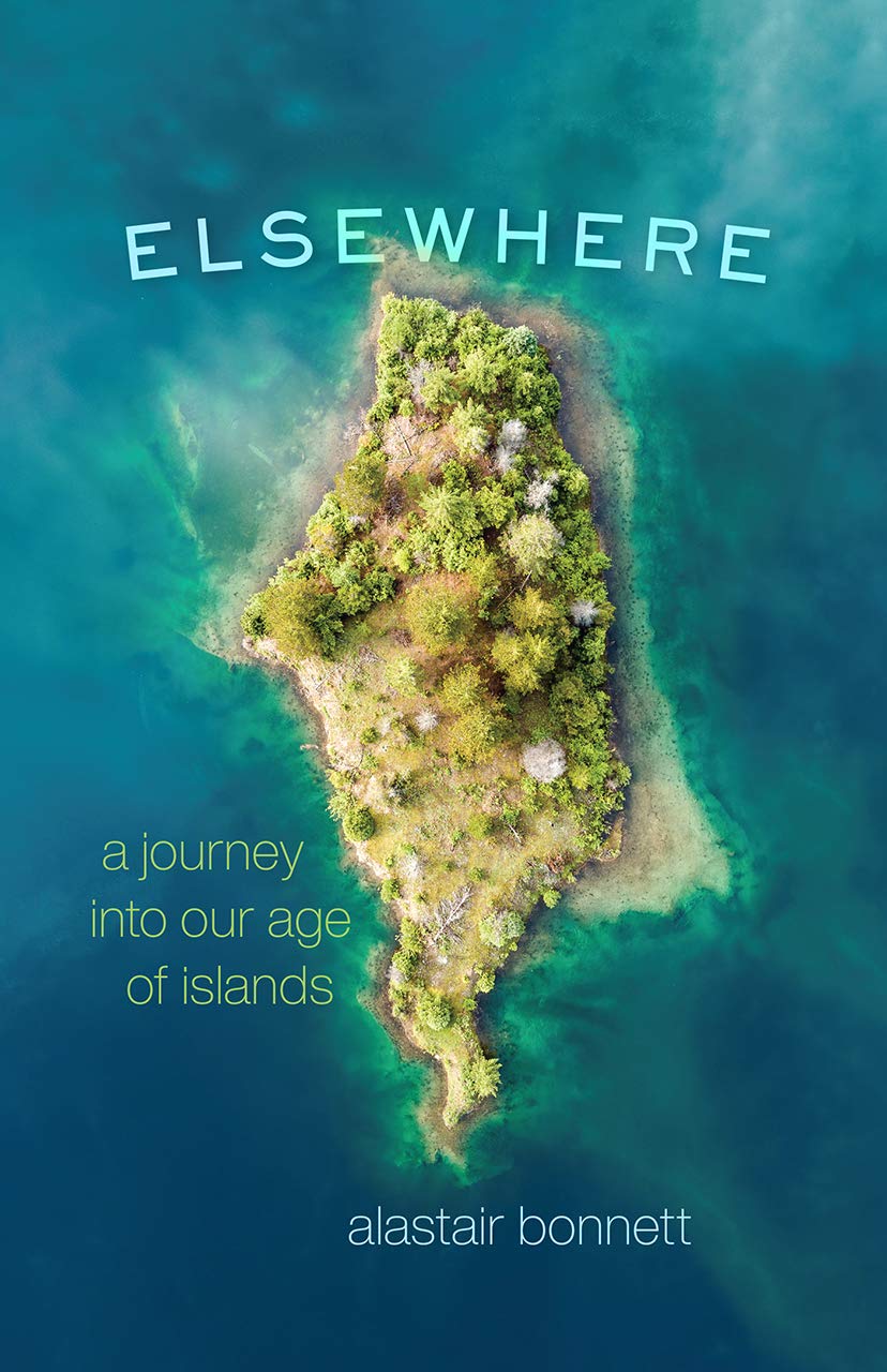 Elsewhere: A Journey into Our Age of Islands