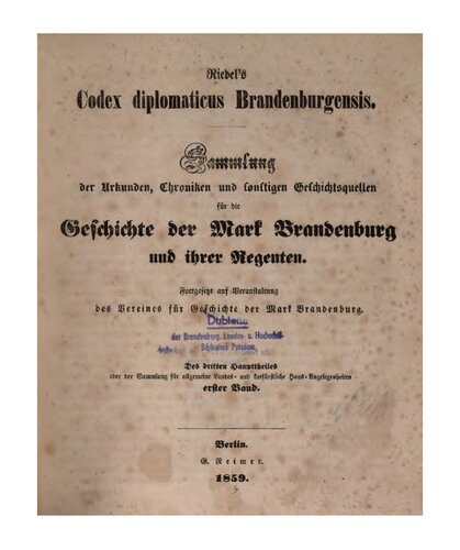 Riedel's Codex Diplomaticus Brandenburgensis. Hauptteil 3: Urkunden, Chroniken und sonstige Quellenschriften für die Geschichte der Mark Brandenburg und ihrer Regenten