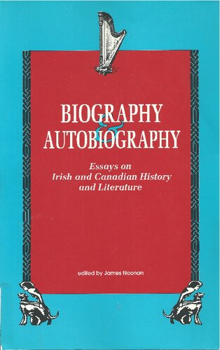 Biography and Autobiography: Essays on Irish and Canadian History and Literature