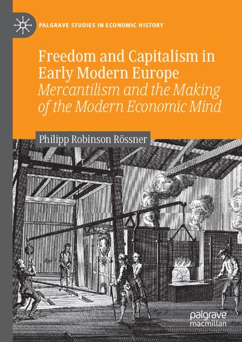 Freedom and Capitalism in Early Modern Europe: Mercantilism and the Making of the Modern Economic Mind