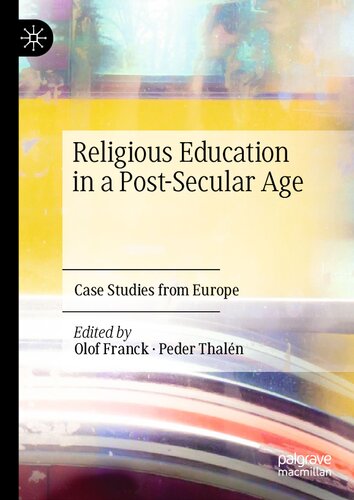 Religious Education in a Post-Secular Age : Case Studies from Europe