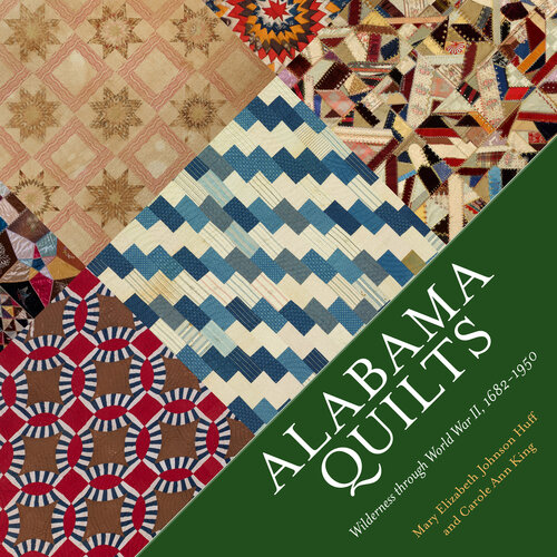 Alabama Quilts: Wilderness through World War II, 1682–1950