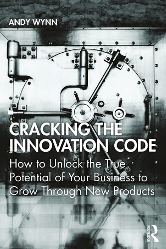 Cracking the Innovation Code: How To Unlock The True Potential of Your Business To Grow Through New Products