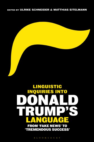 Linguistic Inquiries Into Donald Trump’s Language: From ’Fake News’ To ’Tremendous Success’