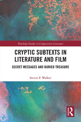 Cryptic Subtexts in Literature and Film: Secret Messages and Buried Treasure (Routledge Studies in Comparative Literature)