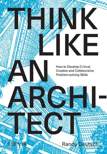 Think Like An Architect: How to develop critical, creative and collaborative problem-solving skills