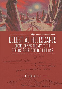 Celestial Hellscapes: Cosmology As the Key to the Strugatskiis Science Fictions