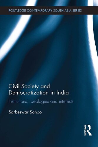 Civil Society and Democratization in India: Institutions, Ideologies and Interests