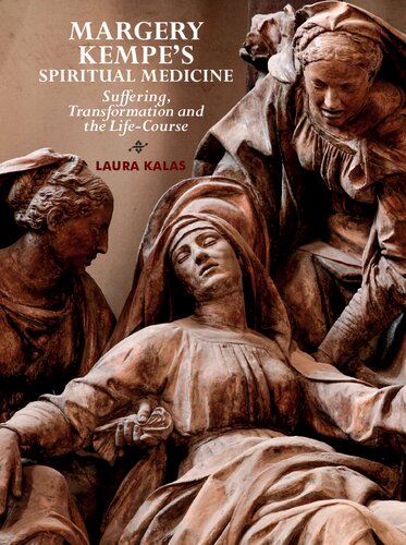 Margery Kempe`s Spiritual Medicine: Suffering, Transformation and the Life-Course