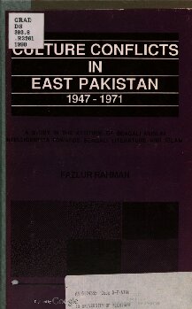 Culture Conflicts in East Pakistan, 1947-1971: A Study in the Attitude of Bengali Muslim Intelligentsia Towards Bengali Literature and Islam