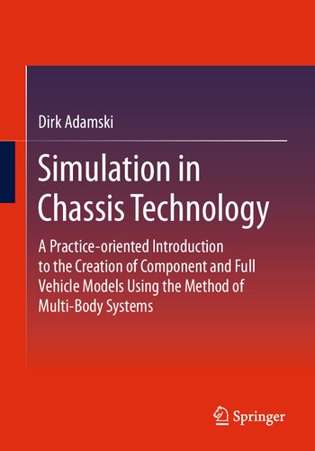 Simulation in Chassis Technology: A Practice-oriented Introduction to the Creation of Component and Full Vehicle Models Using the Method of Multi-Body Systems