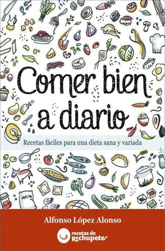 Comer bien a diario. Recetas fáciles para una dieta sana y variada (Spanish Edition)