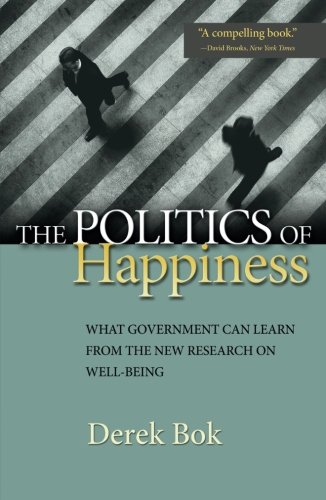 The Politics of Happiness: What Government Can Learn From The New Research On Well-Being