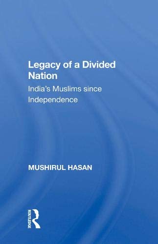 Legacy of a Divided Nation: India’s Muslims since Independence